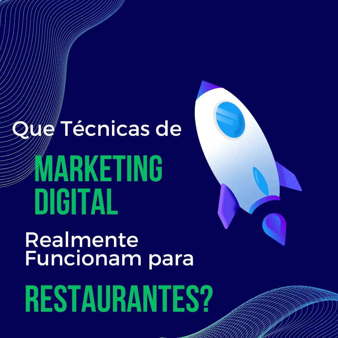 Que Técnicas de Marketing Digital Realmente Funcionam para Restaurantes?