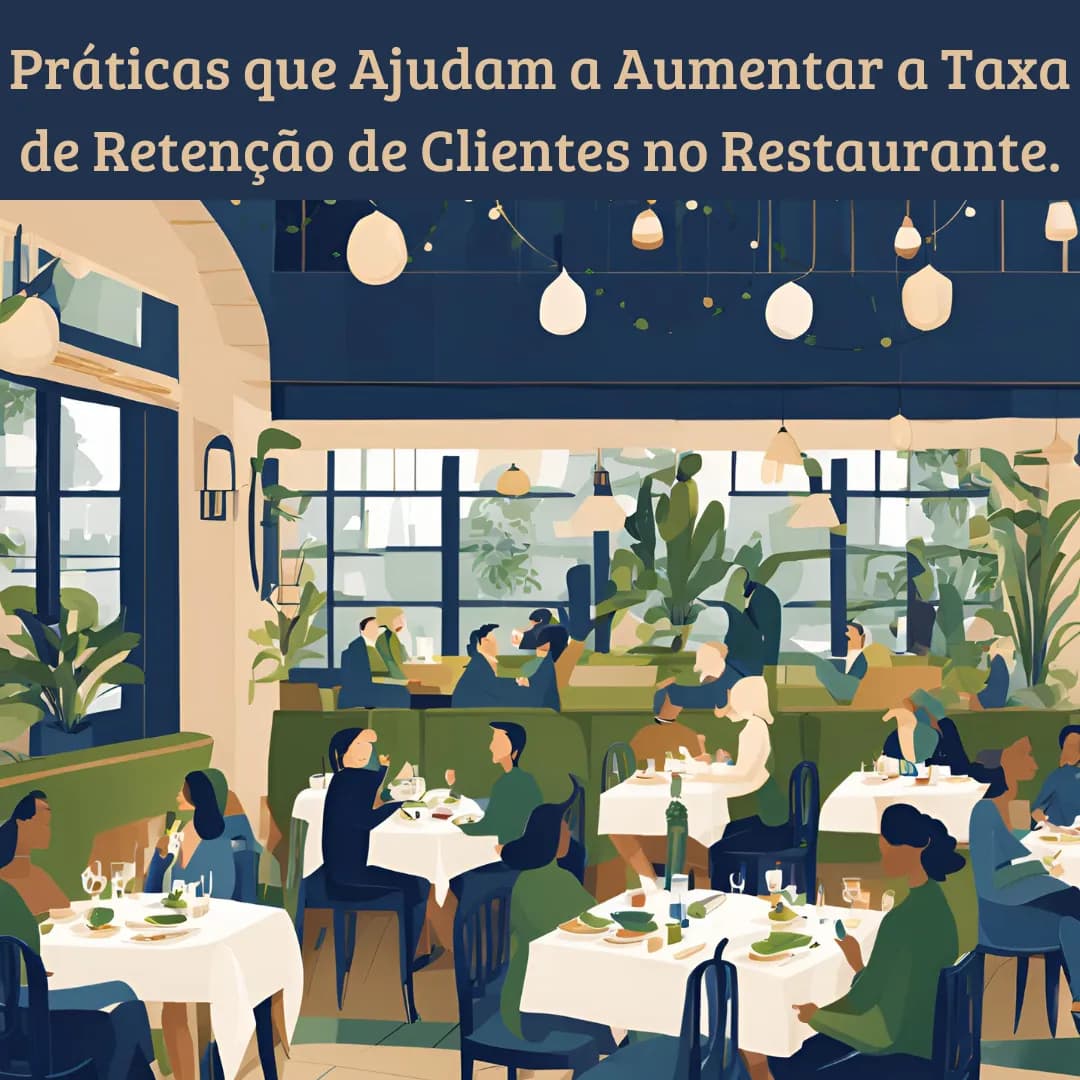 Práticas que Ajudam a Aumentar a Taxa de Retenção de Clientes no Restaurante