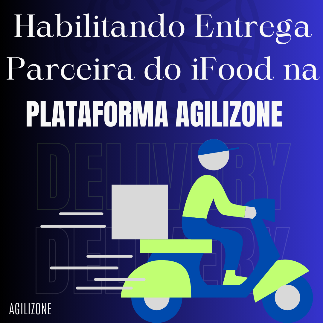 Habilitando Entrega Parceira do iFood na Plataforma Agilizone