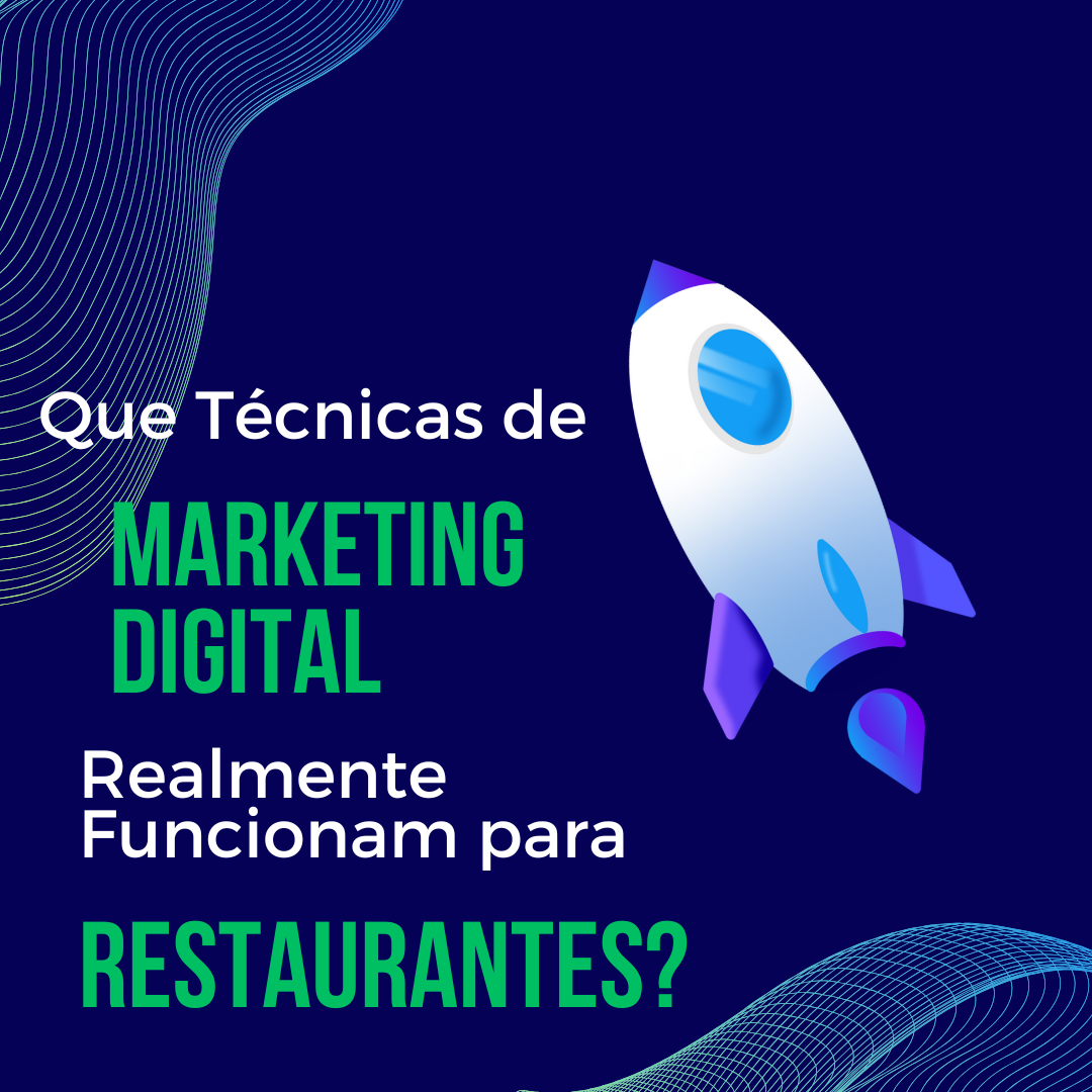 Que Técnicas de Marketing Digital Realmente Funcionam para Restaurantes?