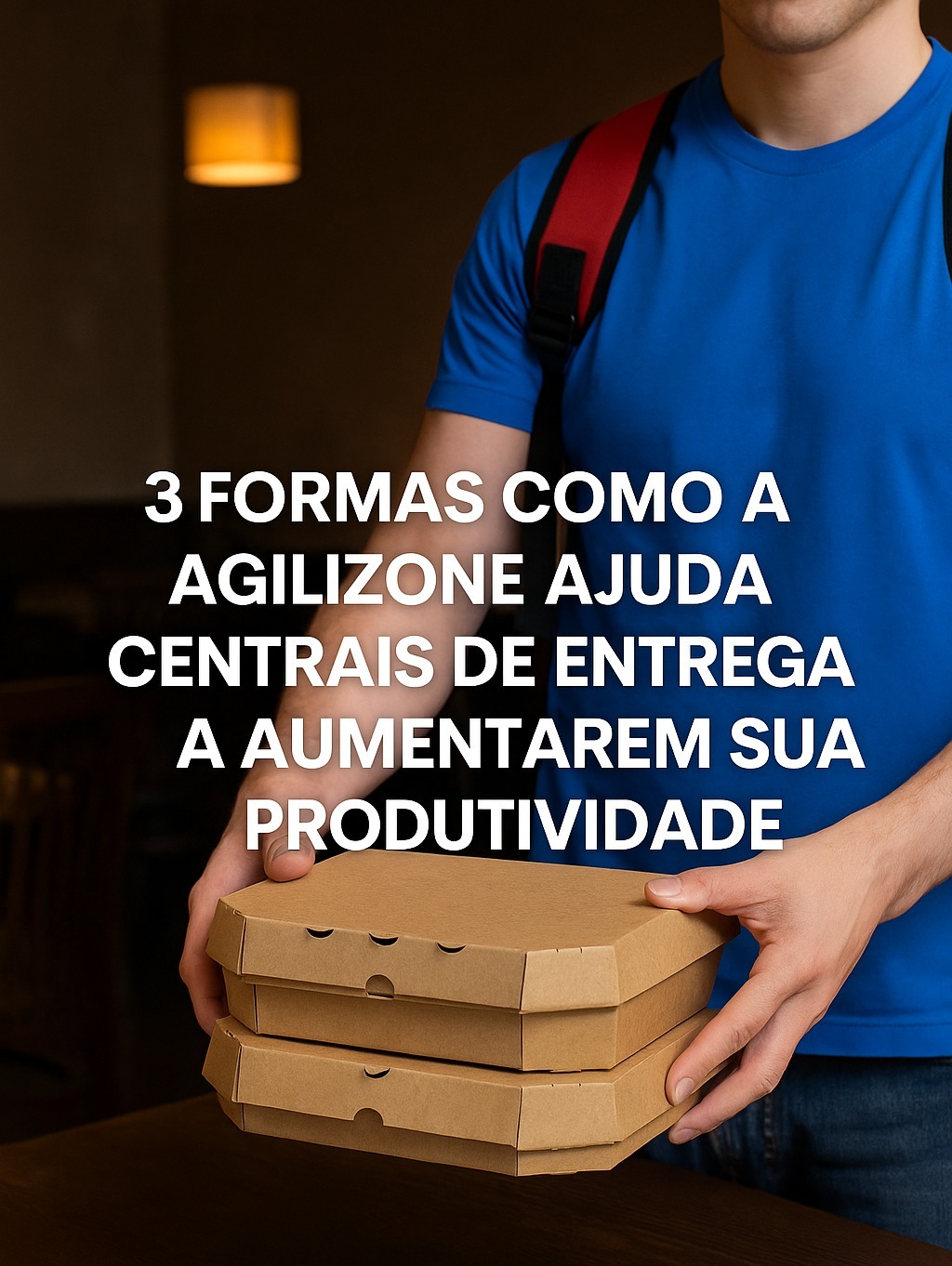 3 formas como a Agilizone ajuda centrais de entrega a aumentarem sua produtividade